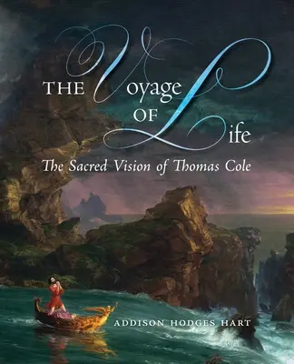 Die Reise des Lebens: Die heilige Vision von Thomas Cole - The Voyage of Life: The Sacred Vision of Thomas Cole