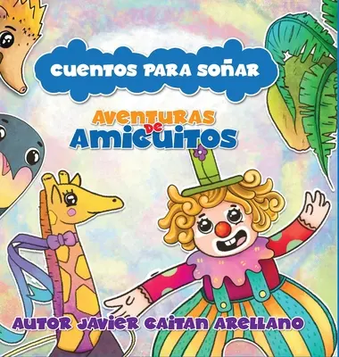 Cuentos Para Soar: Erlebnisse von Freunden - Cuentos Para Soar: Aventuras de Amiguitos