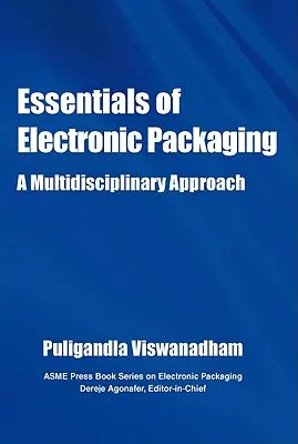 Essentials of Electronic Packaging - ein multidisziplinärer Ansatz - Essentials of Electronic Packaging a Multidisciplinary Approach