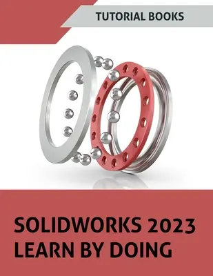 SOLIDWORKS 2023 Learning By Doing (Eingefärbt) - SOLIDWORKS 2023 Learn By Doing (COLORED)