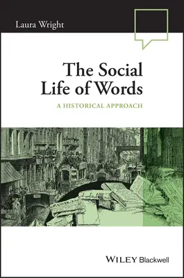 Das soziale Leben von Wörtern: Eine historische Betrachtung - The Social Life of Words: A Historical Approach