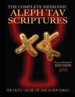 Die komplette Messianische Aleph Tav Bibel in paläohebräischer Großdruckausgabe in roter Schrift (2. aktualisierte Auflage) - The Complete Messianic Aleph Tav Scriptures Paleo-Hebrew Large Print Red Letter Edition Study Bible (Updated 2nd Edition)