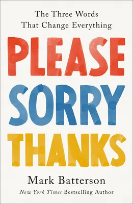 Bitte, Entschuldigung, Danke: Die drei Worte, die alles verändern - Please, Sorry, Thanks: The Three Words That Change Everything