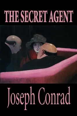 Der Geheimagent von Joseph Conrad, Belletristik - The Secret Agent by Joseph Conrad, Fiction