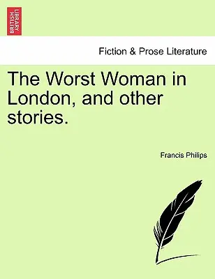 Die schlimmste Frau von London und andere Geschichten. - The Worst Woman in London, and Other Stories.