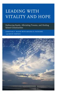 Führen mit Vitalität und Hoffnung: Gleichberechtigung, Traumabewältigung und Heilung von Schulgemeinschaften - Leading with Vitality and Hope: Embracing Equity, Alleviating Trauma, and Healing School Communities