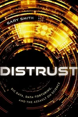 Misstrauen: Big Data, Datenpiraterie und der Angriff auf die Wissenschaft - Distrust: Big Data, Data-Torturing, and the Assault on Science