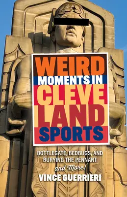 Seltsame Momente im Sport in Cleveland: Bottlegate, Bettwanzen und die Beerdigung des Wimpels - Weird Moments in Cleveland Sports: Bottlegate, Bedbugs, and Burying the Pennant