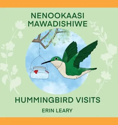 Nenookaasi Mawadishiwe: Kolibri-Besuche - Nenookaasi Mawadishiwe: Hummingbirds Visits