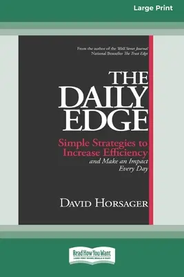 Der tägliche Vorsprung: Einfache Strategien, um die Effizienz zu steigern und jeden Tag etwas zu bewirken [16 Pt Large Print Edition] - The Daily Edge: Simple Strategies to Increase Efficiency and Make an Impact Every Day [16 Pt Large Print Edition]