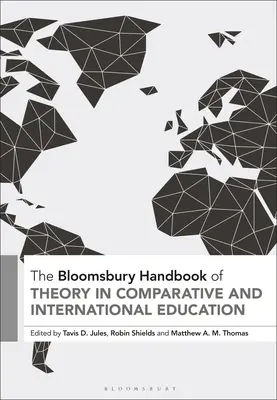 Das Bloomsbury-Handbuch zur Theorie der vergleichenden und internationalen Bildung - The Bloomsbury Handbook of Theory in Comparative and International Education