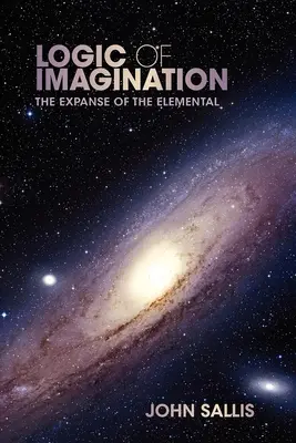 Logik der Einbildungskraft: Die Weite des Elementaren - Logic of Imagination: The Expanse of the Elemental