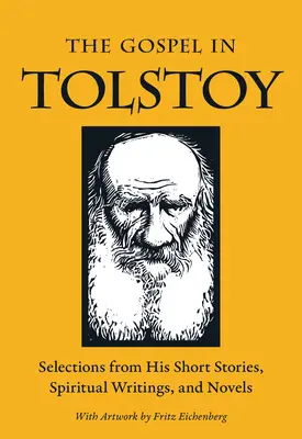 Das Evangelium bei Tolstoi: Auszüge aus seinen Kurzgeschichten, geistlichen Schriften und Romanen - The Gospel in Tolstoy: Selections from His Short Stories, Spiritual Writings & Novels