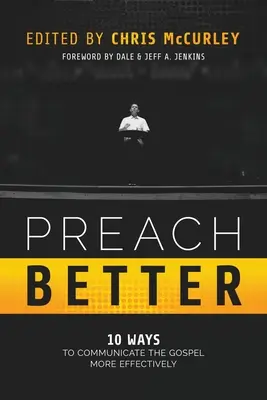 Besser predigen: 10 Wege, das Evangelium effektiver zu kommunizieren - Preach Better: 10 Ways to Communicate the Gospel More Effectively