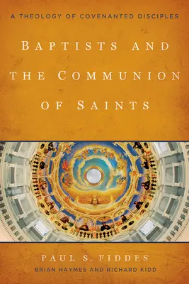 Baptisten und die Gemeinschaft der Heiligen: Eine Theologie der geweihten Jünger - Baptists and the Communion of Saints: A Theology of Covenanted Disciples