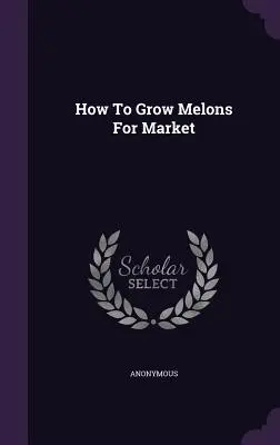 Wie man Melonen für den Markt anbaut - How To Grow Melons For Market