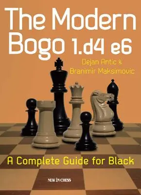 Das moderne Bogo 1.D4 E6: Ein vollständiger Leitfaden für Schwarz - The Modern Bogo 1.D4 E6: A Complete Guide for Black