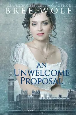 Ein unwillkommener Heiratsantrag: Ein Regentschaftsroman - An Unwelcome Proposal: A Regency Romance