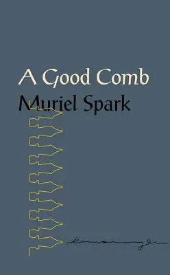 Ein guter Kamm: Die Sprüche von Muriel Spark - A Good Comb: The Sayings of Muriel Spark