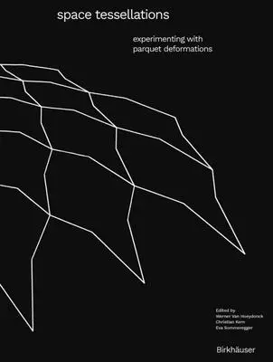 Raum-Tessellationen: Experimentieren mit Parkettverformungen - Space Tessellations: Experimenting with Parquet Deformations