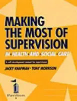 Das Beste aus der Supervision im Gesundheits- und Sozialwesen machen - Ein Selbstentwicklungshandbuch für Supervisanden - Making the Most of Supervision in Health and Social Care - A Self-development Manual for Supervisees