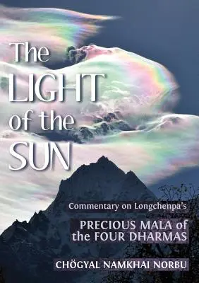 Das Licht der Sonne: Belehrungen über Longchenpas kostbare Mala der vier Dharmas - The Light of the Sun: Teachings on Longchenpa's Precious Mala of the Four Dharmas