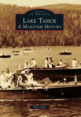 Tahoe-See: Eine maritime Geschichte - Lake Tahoe: A Maritime History