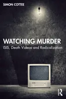 Dem Mord zusehen: Isis, Todesvideos und Radikalisierung - Watching Murder: Isis, Death Videos and Radicalization