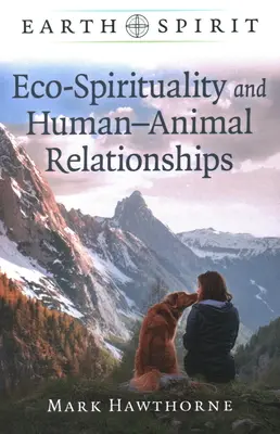 Geist der Erde: Öko-Spiritualität und Mensch-Tier-Beziehungen - Earth Spirit: Eco-Spirituality and Human-Animal Relationships