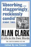 Alan Clark: Ein Leben in seinen eigenen Worten - Alan Clark: A Life in his Own Words