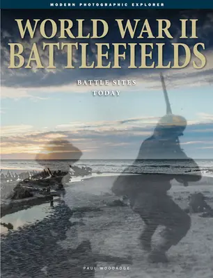 Schlachtfelder des Zweiten Weltkriegs: Schlachtfelder heute - World War II Battlefields: Battle Sites Today