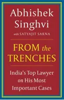 Aus den Schützengräben: - Indiens Top-Anwalt über seine wichtigsten Fälle - From The Trenches : - IndiaS Top Lawyer On His Most Important Cases