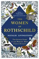 Die Frauen von Rothschild - Die unerzählte Geschichte der berühmtesten Dynastie der Welt - Women of Rothschild - The Untold Story of the World's Most Famous Dynasty