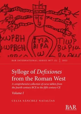 Sylloge der Defixiones aus dem römischen Westen. Band I: Eine umfassende Sammlung von Fluchstafeln aus dem vierten Jahrhundert vor Christus bis zum fünften Jahrhundert nach Christus - Sylloge of Defixiones from the Roman West. Volume I: A comprehensive collection of curse tablets from the fourth century BCE to the fifth century CE