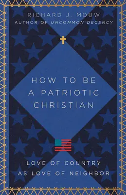 Wie man ein patriotischer Christ ist: Vaterlandsliebe als Liebe zum Nächsten - How to Be a Patriotic Christian: Love of Country as Love of Neighbor