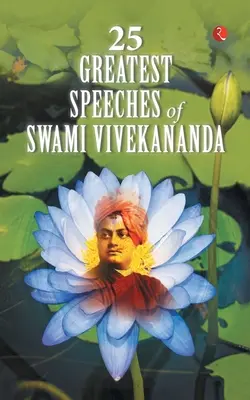 Die 25 größten Reden von Swami Vivekananda - 25 Greatest Speeches of Swami Vivekananda