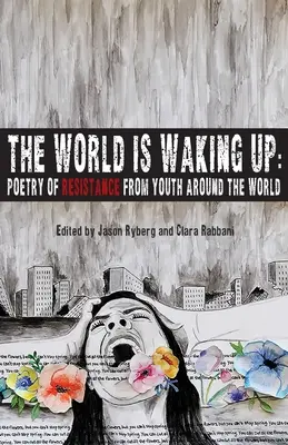 Die Welt wacht auf: Poesie des Widerstands von Jugendlichen aus aller Welt - The World is Waking Up: Poetry of Resistance from Youth Around the World