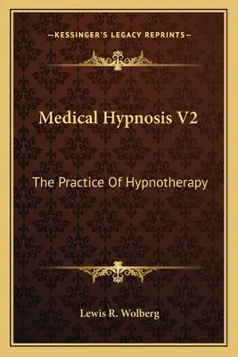 Medizinische Hypnose V2: Die Praxis der Hypnotherapie - Medical Hypnosis V2: The Practice of Hypnotherapy