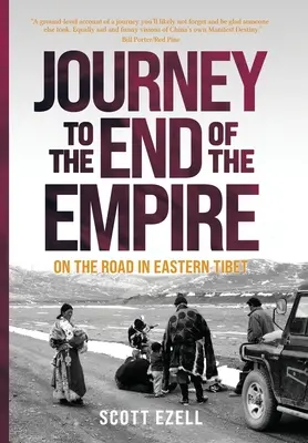 Reise zum Ende des Reiches: Unterwegs in Osttibet - Journey to the End of the Empire: On the Road in Eastern Tibet