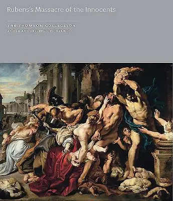 Rubens' Massaker an den Unschuldigen in der Sammlung Thomson in der Kunstgalerie von Ontario - Rubens's Massacre of the Innocents in the Thomson Collection at the Art Gallery of Ontario