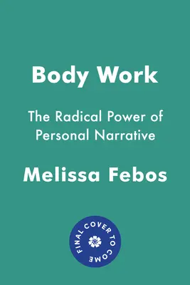 Körperarbeit: Die radikale Kraft der persönlichen Erzählung - Body Work: The Radical Power of Personal Narrative