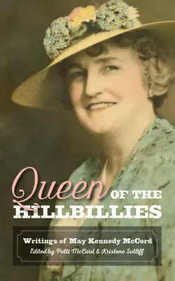 Die Königin der Hinterwäldler: Die Schriften von May Kennedy McCord - Queen of the Hillbillies: The Writings of May Kennedy McCord