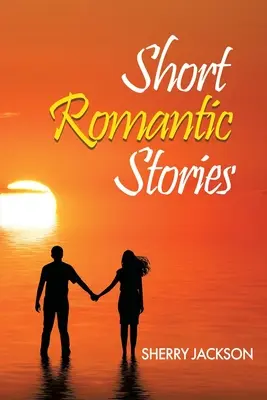 Romantische Kurzgeschichten von Sherry Jackson - Short Romantic Stories by Sherry Jackson