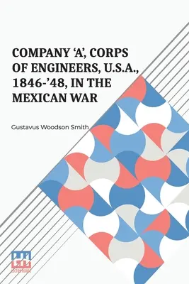 Kompanie 'A', Ingenieurskorps, U.S.A., 1846-'48, im Mexikanischen Krieg - Company 'A', Corps Of Engineers, U.S.A., 1846-'48, In The Mexican War