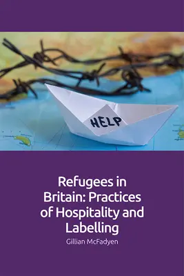 Flüchtlinge in Großbritannien: Praktiken der Gastfreundschaft und Etikettierung - Refugees in Britain: Practices of Hospitality and Labelling