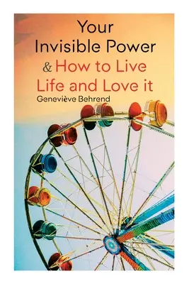 Ihre unsichtbare Kraft & Wie Sie das Leben leben und lieben: Lernen Sie, die Kraft der Visualisierung zu nutzen - Your Invisible Power & How to Live Life and Love it: Learn How to Use the Power of Visualization