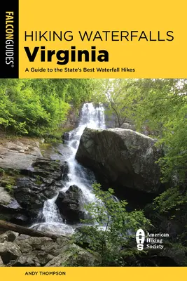 Wandern an Wasserfällen in Virginia: Ein Führer zu den besten Wasserfall-Wanderungen des Staates - Hiking Waterfalls Virginia: A Guide to the State's Best Waterfall Hikes