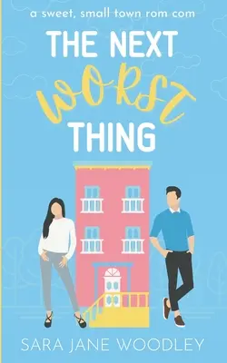 The Next Worst Thing: Eine süße, romantische Kleinstadtkomödie - The Next Worst Thing: A Sweet, Small Town Romantic Comedy