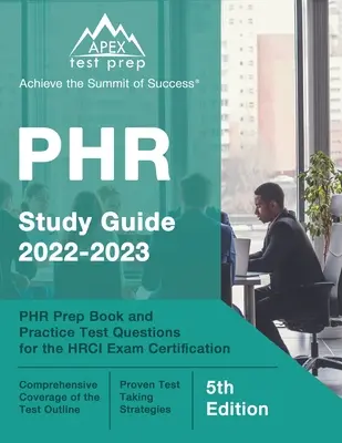 PHR-Studienführer 2022-2023: PHR Vorbereitungsbuch und Übungstestfragen für die HRCI Prüfungszertifizierung [5. Ausgabe] - PHR Study Guide 2022-2023: PHR Prep Book and Practice Test Questions for the HRCI Exam Certification [5th Edition]