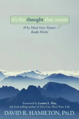 Es ist der Gedanke, der zählt: Warum Geist über Materie wirklich funktioniert - It's the Thought That Counts: Why Mind Over Matter Really Works